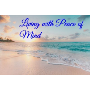 Living with Peace of Mind
